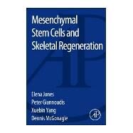 Mesenchymal Stem Cells and Skeletal Regeneration by Jones, Elena A., Ph.D., 9780124079151