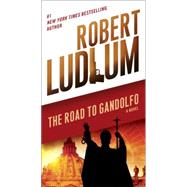 The Road to Gandolfo A Novel by LUDLUM, ROBERT, 9780345539151