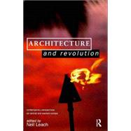 Architecture and Revolution: Contemporary Perspectives on Central and Eastern Europe by Leach,Neil;Leach,Neil, 9780415139151