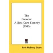 Cocoon : A Rest Cure Comedy (1915) by Stuart, Ruth McEnery, 9780548899151