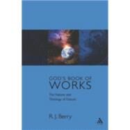 God's Book of Works The Theology of Nature and Natural Theology by Berry, R. J., 9780567089151