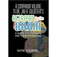 A Companion Volume to Dr. Jay A. Goldstein's Betrayal by the Brain: A Guide for Patients and Their Physicians by Lecour; Robert, 9781138149151