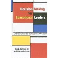Decision Making for Educational Leaders : Underexamined Dimensions and Issues by Johnson, Bob L., Jr.; Kruse, Sharon D., 9781438429151