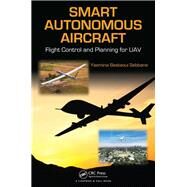 Smart Autonomous Aircraft: Flight Control and Planning for UAV by Bestaoui Sebbane; Yasmina, 9781482299151