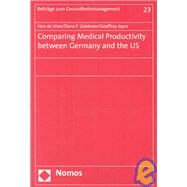 Comparing Medical Productivity Between Germany and the US by De Vries, Han; Goldman, Dana P.; Joyce, Geoffrey, 9783832939151