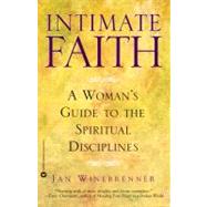 Intimate Faith A Womans Guide to the Spiritual Disiplines by Winebrenner, Jan, 9780446679152