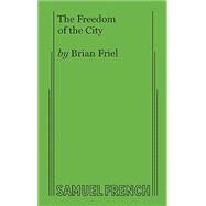 The Freedom of the City by Friel, Brian, 9780573609152