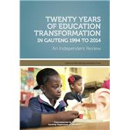 Twenty Years of Education Transformation in Gauteng 1994 to 2014 by Maringe, Felix; Prew, Martin, 9780621429152