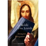 The Bride of the Lamb by Bulgakov, Sergius, 9780802839152