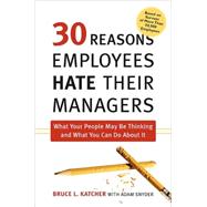 30 Reasons Employees Hate Their Managers by Katcher, Bruce Leslie, 9780814409152