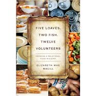 Five Loaves, Two Fish, Twelve Volunteers by Magill, Elizabeth Mae, 9780835819152