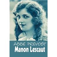 Manon Lescaut + Study Guide by Prvost, Abb; Classic Good Books, 9781502459152