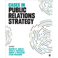 Cases in Public Relations Strategy by St. John, Burton, III; Martinelli, Diana Knott; Pritchard, Robert S.; Spaulding, Cylor, 9781506349152