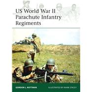 Us World War II Parachute Infantry Regiments by Rottman, Gordon L.; Stacey, Mark, 9781780969152