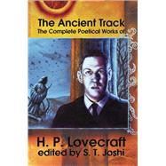 The Ancient Track by Lovecraft, H. P.; Joshi, S. T., 9781892389152