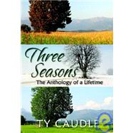 Three Seasons : The Anthology of a Lifetime by CAUDLE TY, 9781933899152