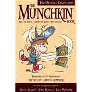 The Munchkin Book The Official Companion - Read the Essays * (Ab)use the Rules * Win the Game by Lowder, James; Greenwood, Ed, 9781939529152