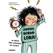 Arriba, dormilona! by Losantos, Cristina; Roca, Elisenda, 9788491019152