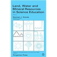 Land, Water, and Mineral Resources in Science Education by Graves, Norman J., 9780080339153