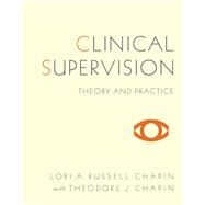 Clinical Supervision Theory and Practice by Russell-Chapin, Lori Ann; Chapin, Ted, 9780495009153