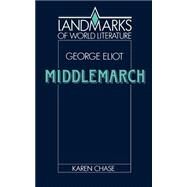 Eliot: Middlemarch by Karen Chase, 9780521359153