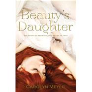 Beauty's Daughter by Meyer, Carolyn, 9780544439153