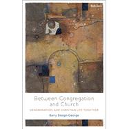 Between Congregation and Church by Ensign-george, Barry, 9780567689153