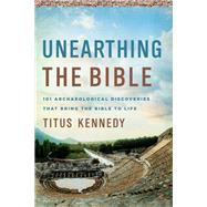 Unearthing the Bible by Kennedy, Titus M., 9780736979153