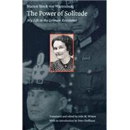 The Power of Solitude: My Life in the German Resistance by Yorck Von Wartenberg, Marion, 9780803299153