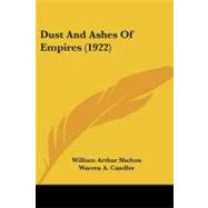 Dust and Ashes of Empires by Shelton, William Arthur; Candler, Warren A., 9781104089153