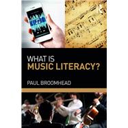 What Is Music Literacy? by Broomhead, Paul, 9781138299153