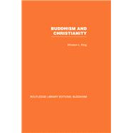 Buddhism and Christianity by Winston L King, 9781315889153