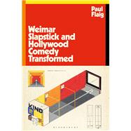 Weimar Slapstick and Hollywood Comedy Transformed by Paul Flaig, 9781350439153