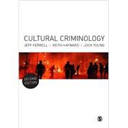 Cultural Criminology by Ferrell, Jeff; Hayward, Keith; Young, Jock, 9781446259153