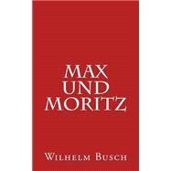 Max Und Moritz by Busch, Wilhelm, 9781502379153