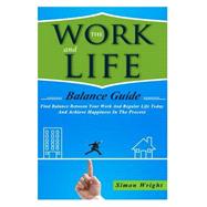 The Work and Life Balance Guide by Wright, Simon, 9781505419153