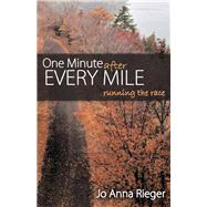 One Minute After Every Mile by Rieger, Jo Anna, 9781512729153