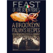 The Feast of the Seven Fishes by Paterna, Daniel; Lomonaco, Michael, 9781576879153