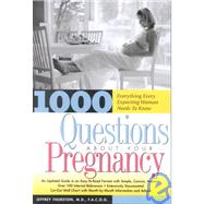 1000 Questions about Your Pregnancy : Everything Every Expecting Woman Needs to Know by Thurston, Jeffrey, M.D., 9781930819153
