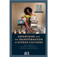 Advertising and the Transformation of Screen Cultures by Bo Florin; Patrick Vonderau; Yvonne Zimmermann, 9789462989153