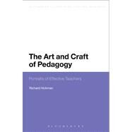 The Art and Craft of Pedagogy Portraits of Effective Teachers by Hickman, Richard; Haynes, Anthony, 9780567299154