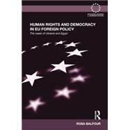 Human Rights and Democracy in EU Foreign Policy: The Cases of Ukraine and Egypt by Balfour; Rosa, 9781138809154