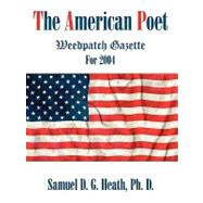 The American Poet: Weedpatch Gazette for 2004 by Heath, Samuel, 9781440139154