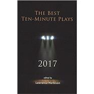 The Best Ten-minute Plays 2017 by Harbison, Lawrence, 9781575259154