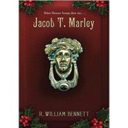 Jacob T. Marley by Bennett, R. William, 9781609079154