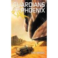 Guardians of the Phoenix by Brown, Eric, 9781907519154