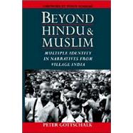 Beyond Hindu and Muslim Multiple Identity in Narratives from Village India by Gottschalk, Peter; Doniger, Wendy, 9780195189155