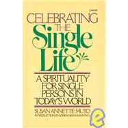 Celebrating the Single Life A Spirituality for Single Persons in Today's World by MUTO, SUSAN ANNETTE, 9780385199155