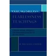 The World's Fearlessness Teachings A Critical Integral Approach to Fear Management/Education for the 21st Century by Fisher, R. Michael, 9780761849155