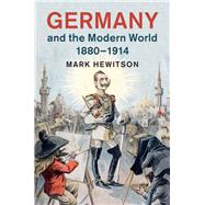 Germany and the Modern World, 18801914 by Hewitson, Mark, 9781107039155